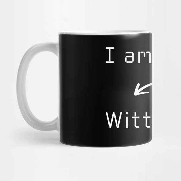 I am Witty T-Shirt mug apparel hoodie tote gift sticker pillow art pin by Myr I Am